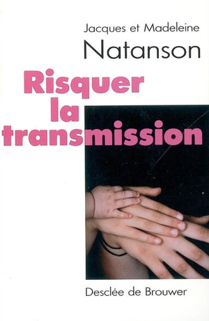 Risquer la transmission - Jacques Natanson