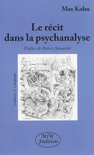 Le récit dans la psychanalyse - Max Kohn