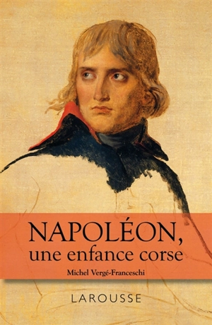 Napoléon, une enfance corse - Michel Vergé-Franceschi