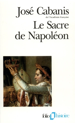 Le Sacre de Napoléon : 2 décembre 1804 - José Cabanis