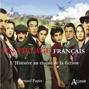 Un village français : l'histoire au risque de la fiction - Bernard Papin