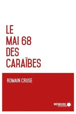 Le Mai 68 des Caraïbes - Romain Cruse