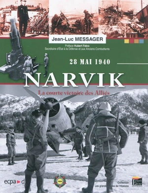 Narvik : 28 mai 1940 : la courte victoire alliée - Jean-Luc Messager