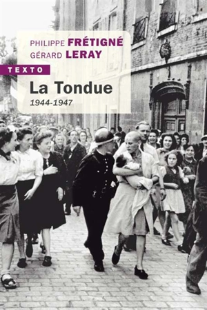 La tondue : 1944-1947 - Philippe Frétigné