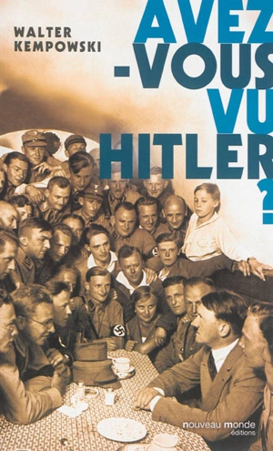 Avez-vous vu Hitler ? - Walter Kempowski