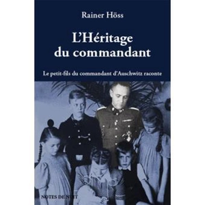 L'héritage du commandant : le petit-fils du commandant d'Auschwitz raconte - Rainer Höss