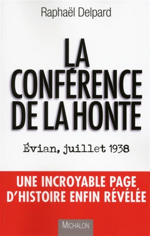 La conférence de la honte : Evian, juillet 1938 - Raphaël Delpard