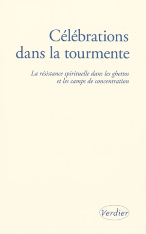 Célébrations dans la tourmente : la résistance spirituelle dans les ghettos et les camps de concentration : témoignages