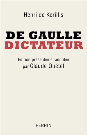 De Gaulle, dictateur - Henri de Kerillis