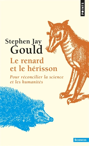 Le renard et le hérisson : pour réconcilier la science et les humanités - Stephen Jay Gould