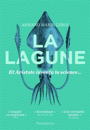 La lagune : et Aristote inventa la science... - Armand Marie Leroi