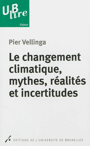 Le changement climatique, mythes, réalités et incertitudes - Pier Vellinga