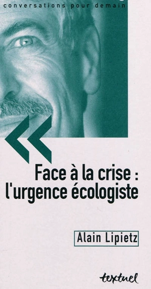 Face à la crise : l'urgence écologiste - Alain Lipietz