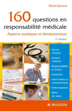 160 questions en responsabilité médicale : aspects pratiques et fondamentaux - Michel Bernard