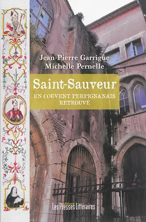 Saint-Sauveur : un couvent perpignanais retrouvé - Jean-Pierre Garrigue