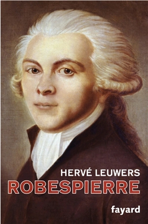 Robespierre - Hervé Leuwers