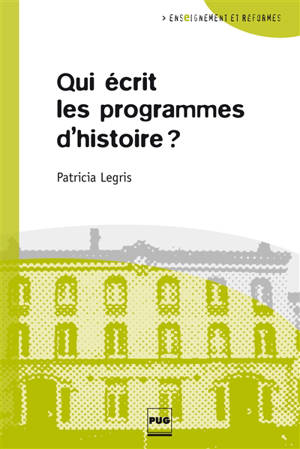 Qui écrit les programmes d'histoire ? - Patricia Legris