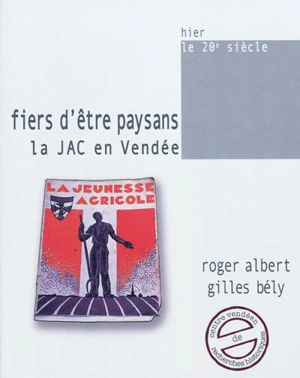 Fiers d'être paysans : la JAC en Vendée - Roger Albert