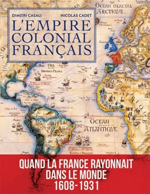L'empire colonial français - Nicolas Cadet