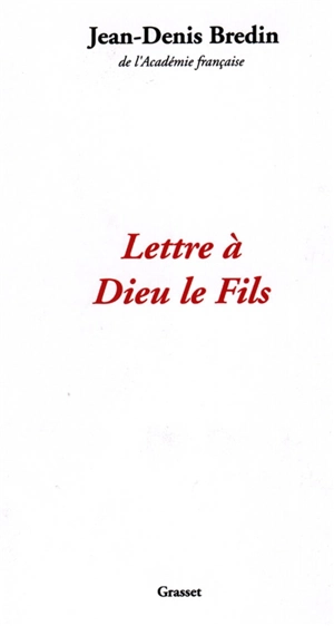 Lettre à Dieu le Fils - Jean-Denis Bredin