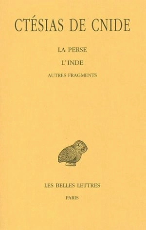 La Perse. L'Inde. Autres fragments - Ctésias