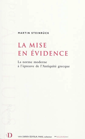 La mise en évidence : la norme moderne à l'épreuve de l'Antiquité grecque - Martin Steinrück