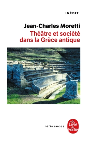 Théâtre et société dans la Grèce antique : une archéologie des pratiques théâtrales - Jean-Charles Moretti