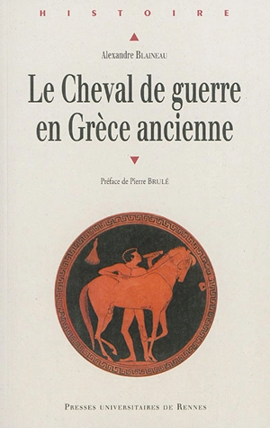 Le cheval de guerre en Grèce ancienne - Alexandre Blaineau