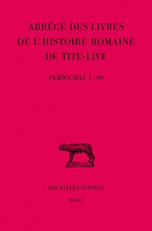 Abrégés des livres de l'Histoire romaine de Tite-Live. Vol. 34-1. Periochae transmises par les manuscrits, (Periochae 1-69) - Tite-Live