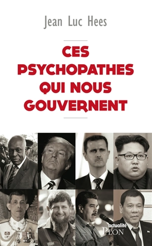 Ces psychopathes qui nous gouvernent - Jean-Luc Hees