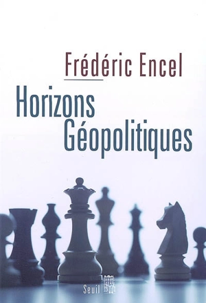 Horizons géopolitiques - Frédéric Encel