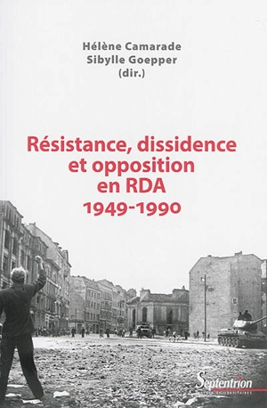 Résistance, dissidence et opposition en RDA (1949-1990)