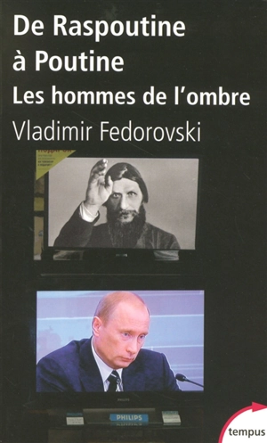 De Raspoutine à Poutine : les hommes de l'ombre - Vladimir Fédorovski