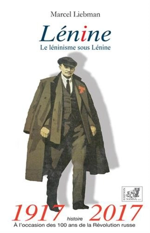 Lénine : le léninisme sous Lénine - Marcel Liebman