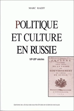 Politique et culture en Russie, 18e-20e siècles - Marc Raeff