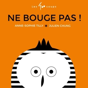 Ne bouge pas ! - Anne-Sophie Tilly