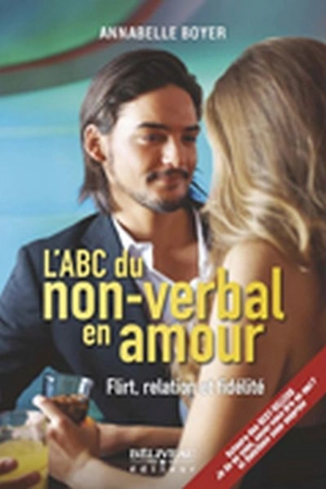 L'ABC du non-verbal en amour : flirt, relation et fidélité - Annabelle Boyer