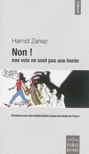 Non ! nos voix ne sont pas une honte : entretiens avec des intellectuelles issues du monde de l'islam - Hamid Zanaz