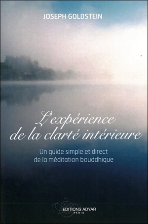 L'expérience de la clarté intérieure : un guide simple et direct de la méditation bouddhique - Joseph Goldstein