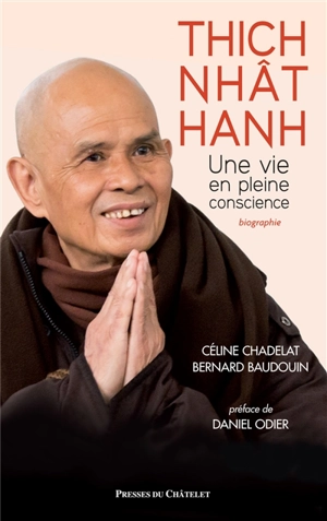 Thich Nhât Hanh : une vie en pleine conscience : biographie - Céline Chadelat