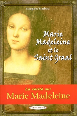 Marie-Madeleine et le Saint-Graal - Margaret Starbird