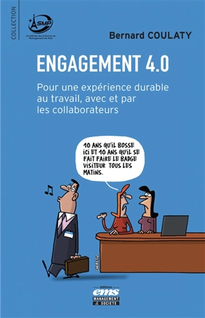 Engagement 4.0 : pour une expérience durable au travail, avec et par les collaborateurs - Bernard Coulaty