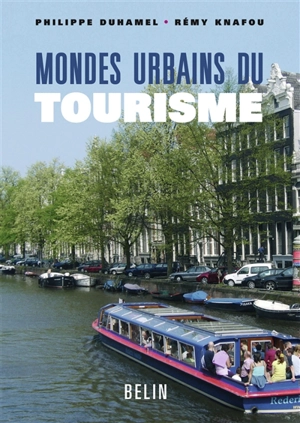 Mondes urbains du tourisme - Philippe Duhamel