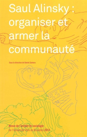 Revue de l'Institut de sociologie, n° 2014. Saul Alinsky : organiser et armer la communauté