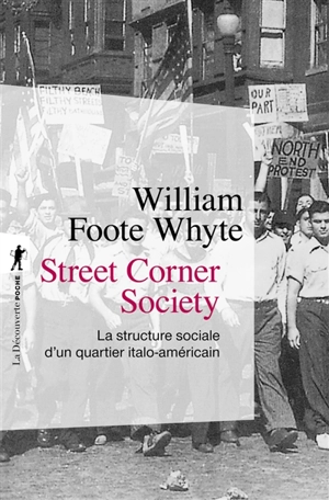 Street corner society : la structure sociale d'un quartier italo-américain - William Foote Whyte