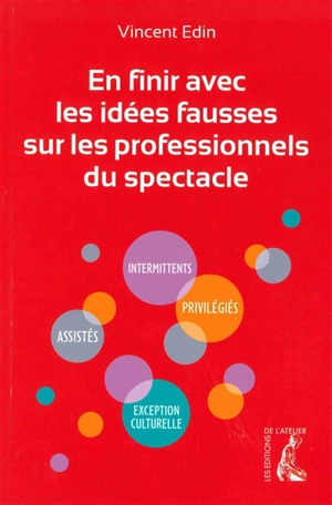 En finir avec les idées fausses sur les professionnels du spectacle - Vincent Edin