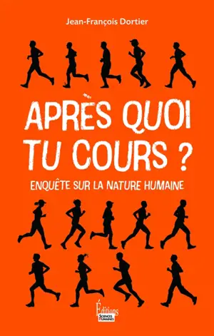 Après quoi tu cours ? : enquête sur la nature humaine - Jean-François Dortier