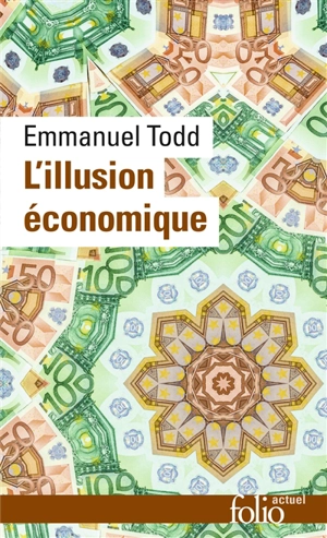 L'illusion économique : essai sur la stagnation des sociétés développées - Emmanuel Todd