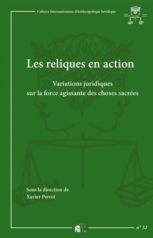 Les reliques en action : variations juridiques sur la force agissante des choses sacrées