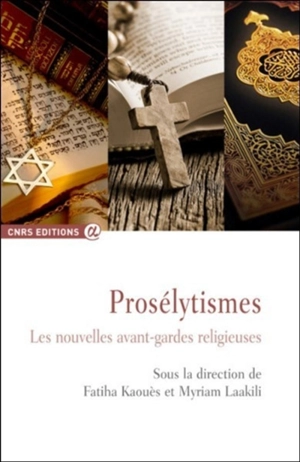 Prosélytismes : les nouvelles avant-gardes religieuses